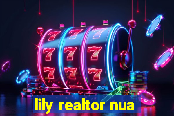 lily realtor nua